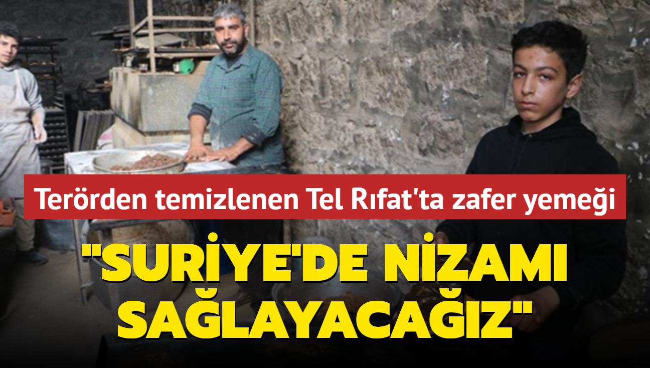 Terrden temizlenen Tel Rfat'ta zafer yemei: Suriye'de nizam salayacaz