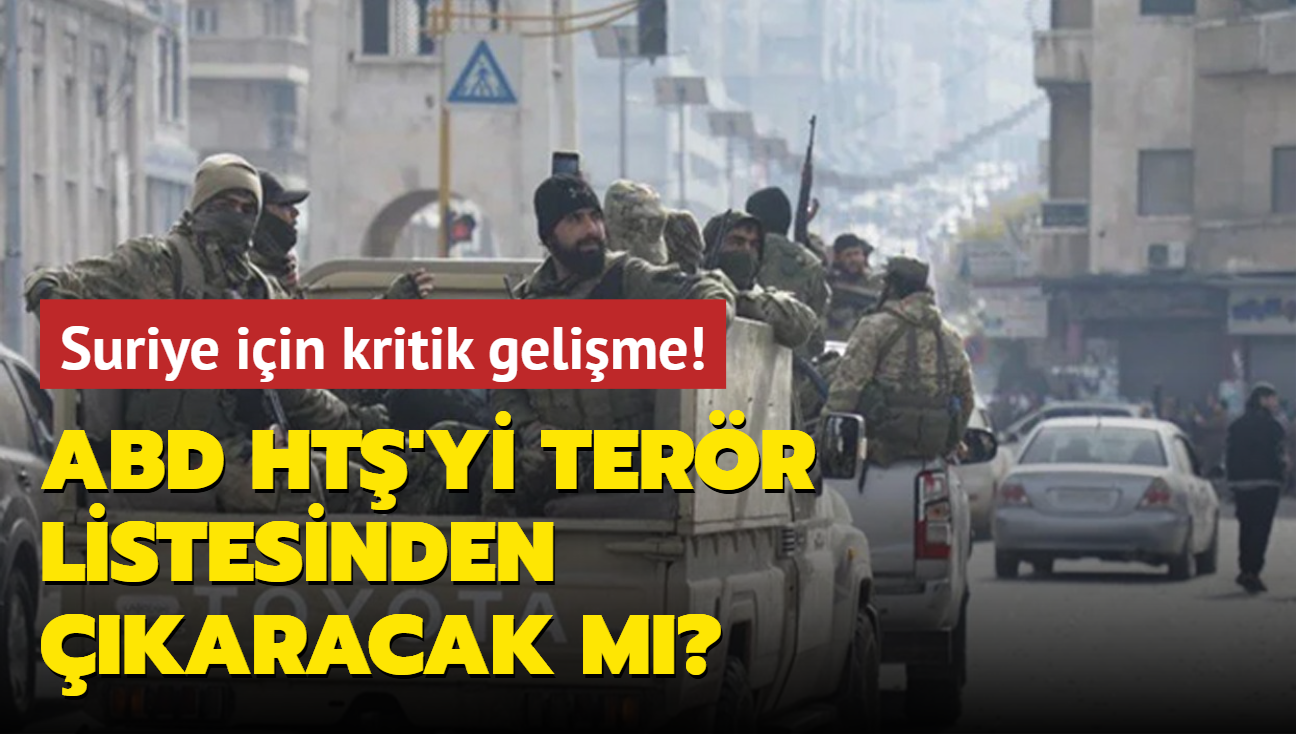 Suriye iin kritik gelime! ABD, HT'yi terr listesinden karacak m?