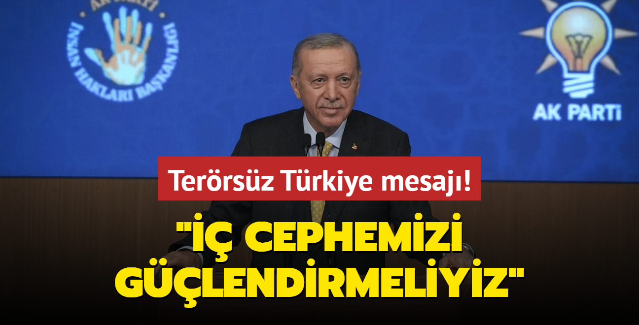 Bakan Erdoan'dan terrsz Trkiye mesaj... " cephemizi glendirmeliyiz" 