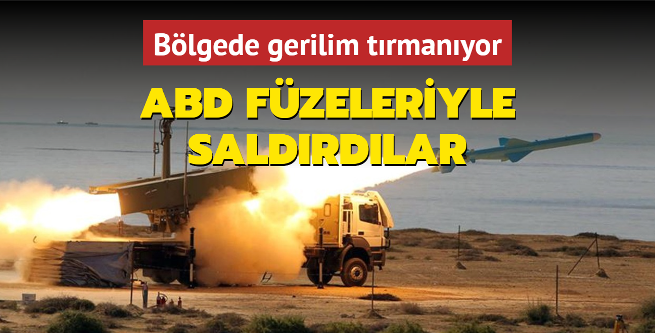 Blgede gerilim trmanyor: ABD fzeleriyle saldrdlar