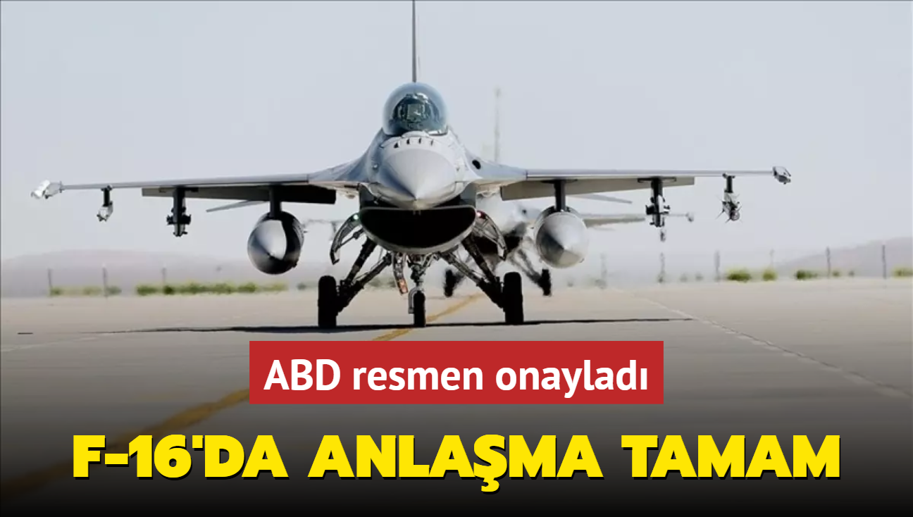 F-16'da anlama tamam... ABD resmen onaylad