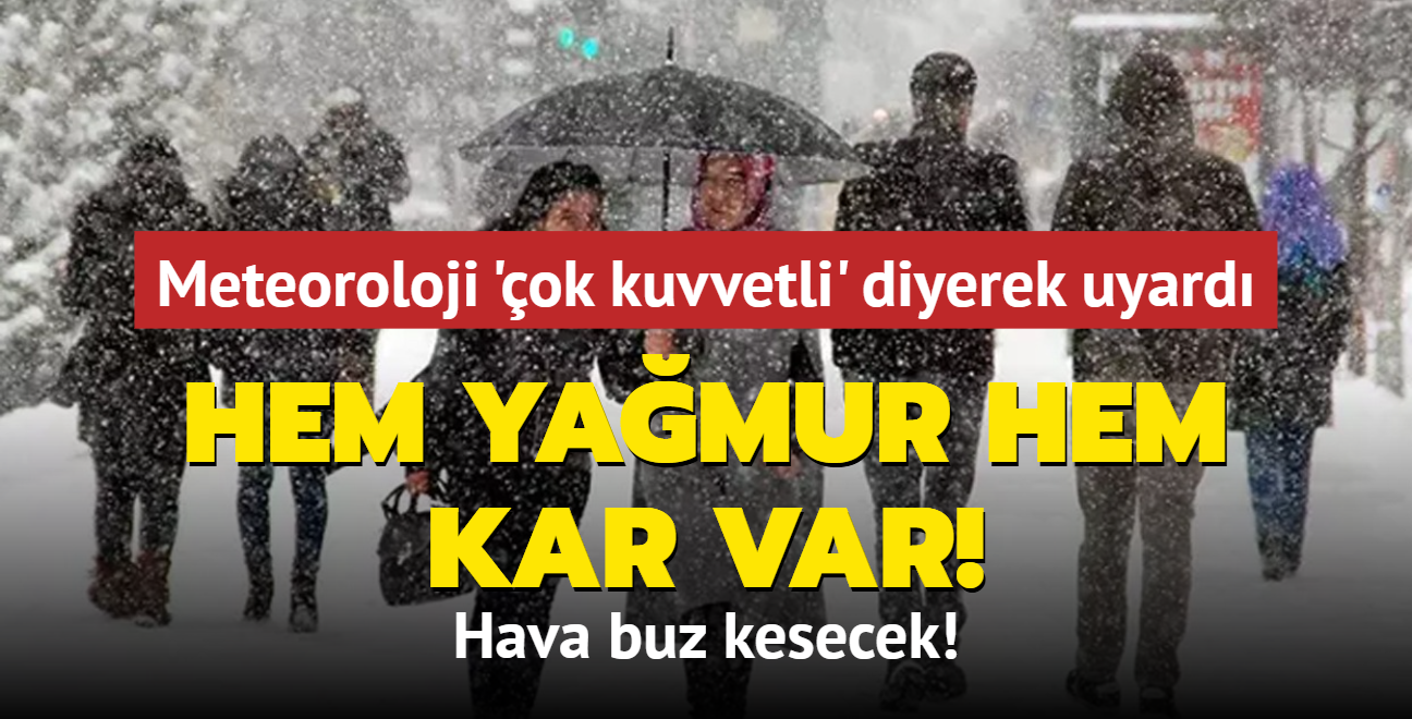 Hem yamur hem kar: Hava buz kesecek... Meteoroloji 'ok kuvvetli' diyerek uyard