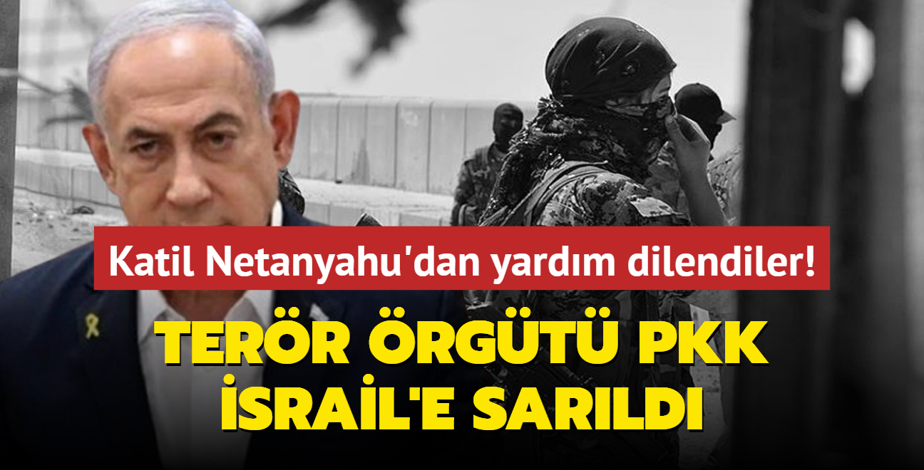 Terr rgt PKK srail'e sarld... Katil Netanyahu'dan yardm dilendiler!