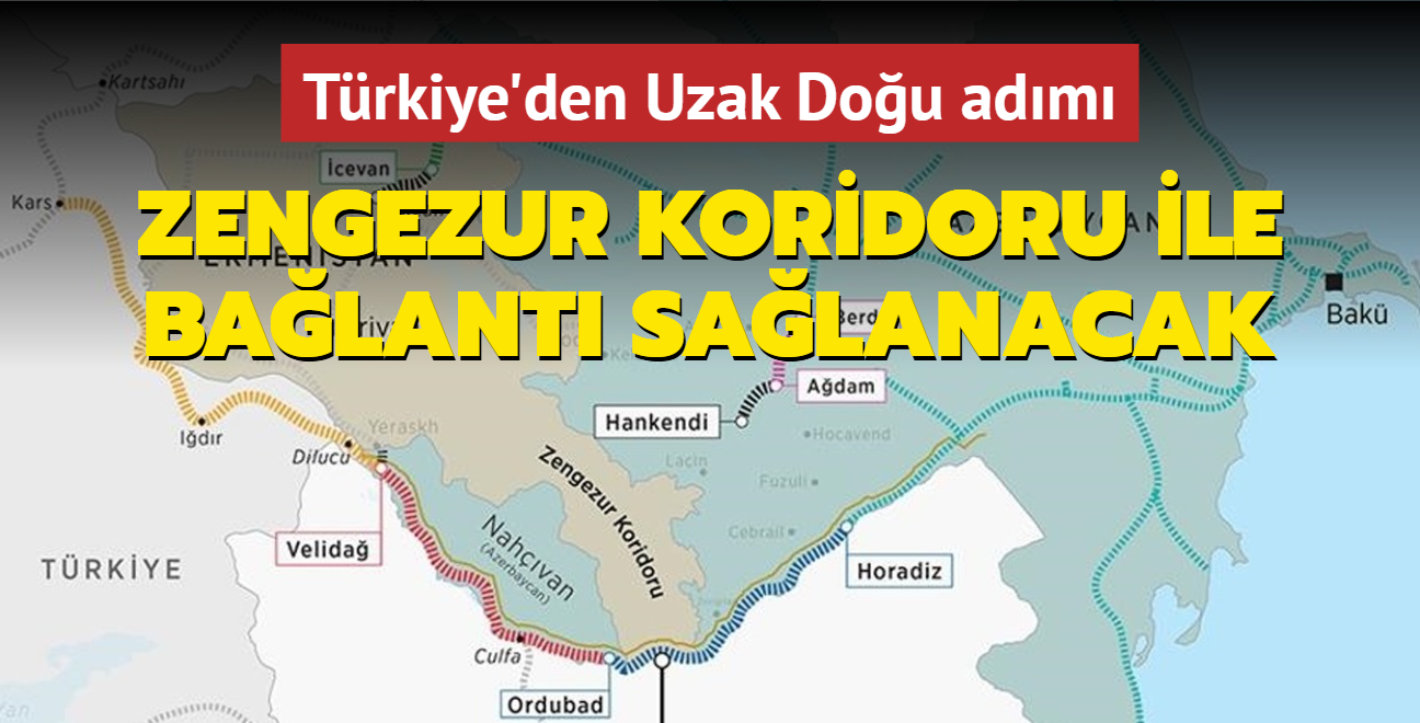 Trkiye'den Uzak Dou adm: Zengezur Koridoru ile balant salanacak