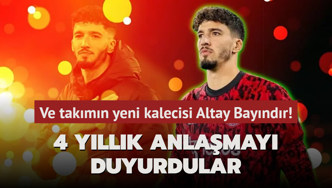 Ve takmn yeni kalecisi Altay Bayndr! 4 yllk anlama tamam