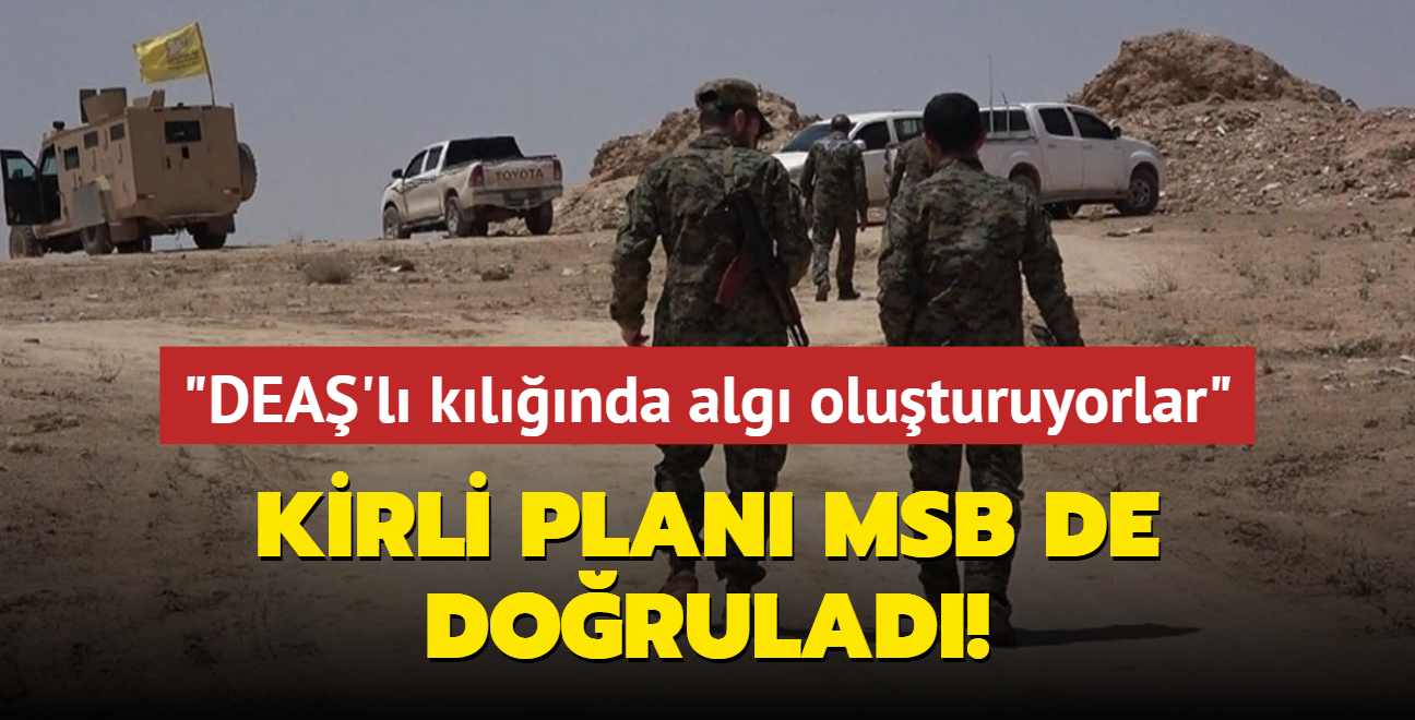 Kirli plan MSB de dorulad... 'DEA'l klna brnerek alg oluturuyorlar'