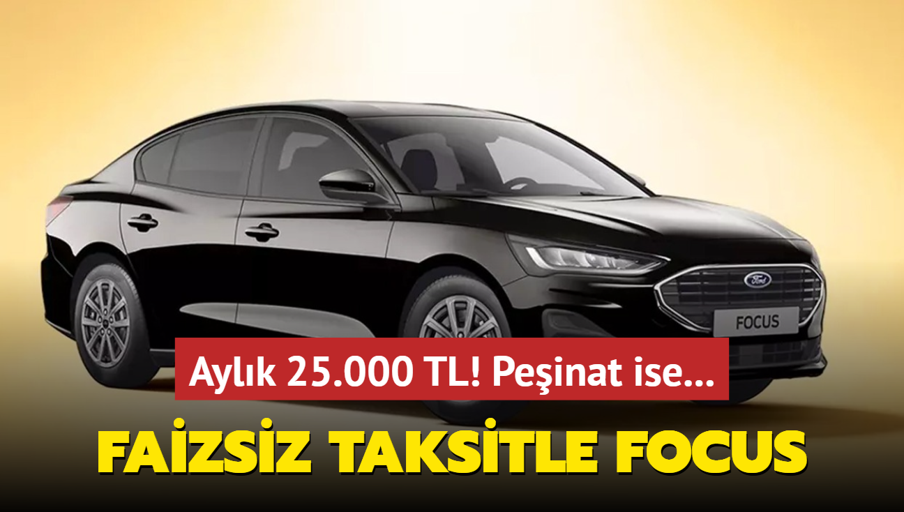 Ford'dan faizsiz taksitle sfr Focus Sedan sat! Aylk 25.000 TL taksit, peinat ise...