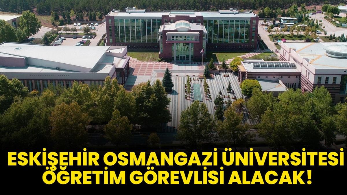 Eskiehir Osmangazi niversitesi retim Grevlisi alacak!
