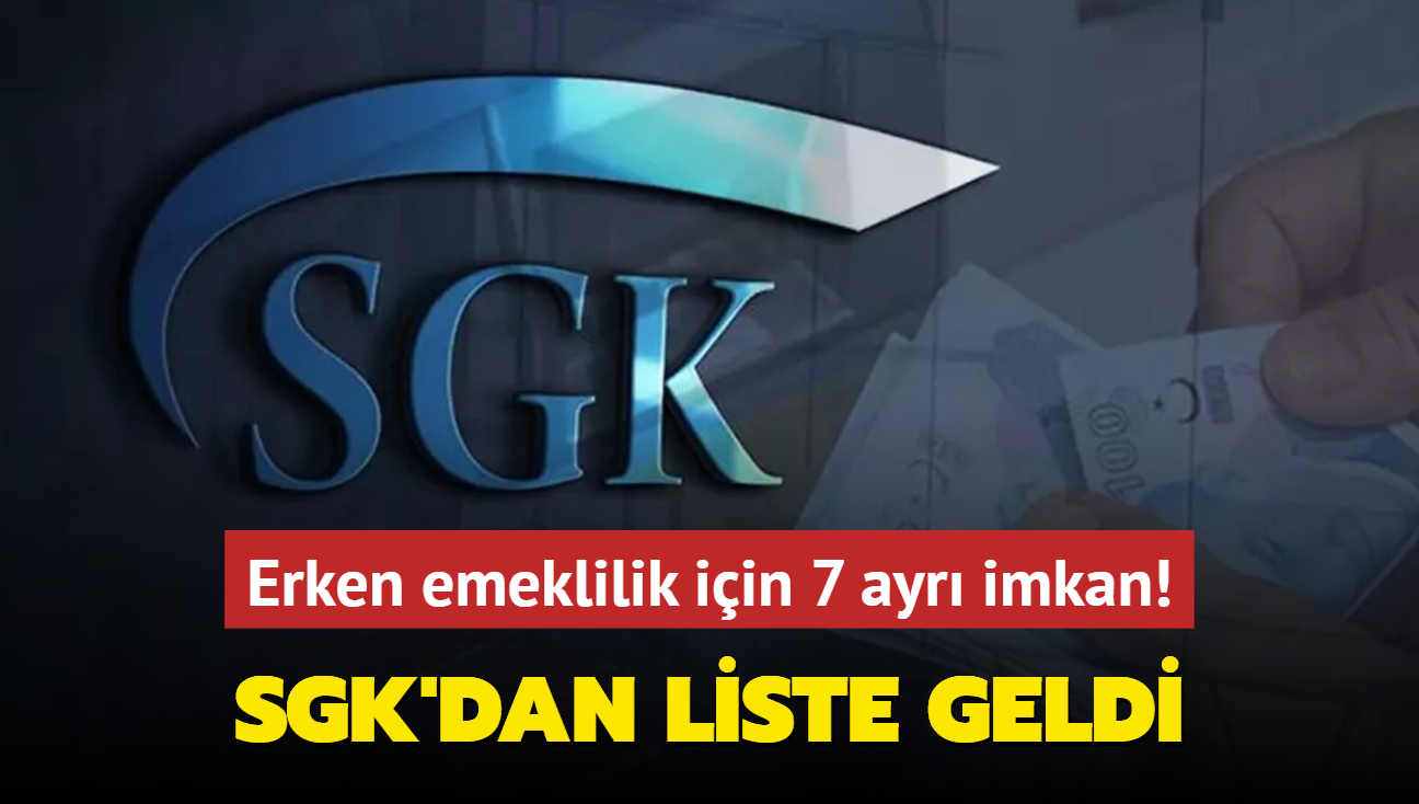 SGK'dan liste geldi: Erken emeklilik iin 7 ayr imkan! 1800 - 2160 - 3600 gn...