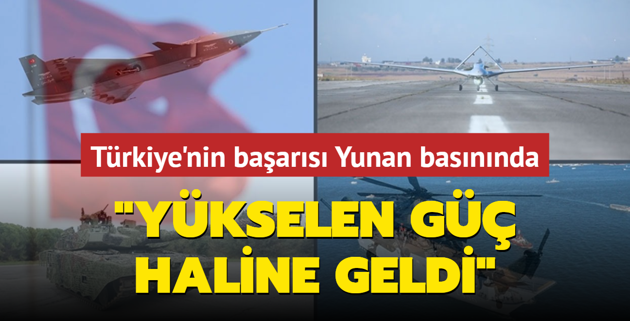 Trkiye'nin baars Yunan basnnda... 'Ykselen g haline geldi'