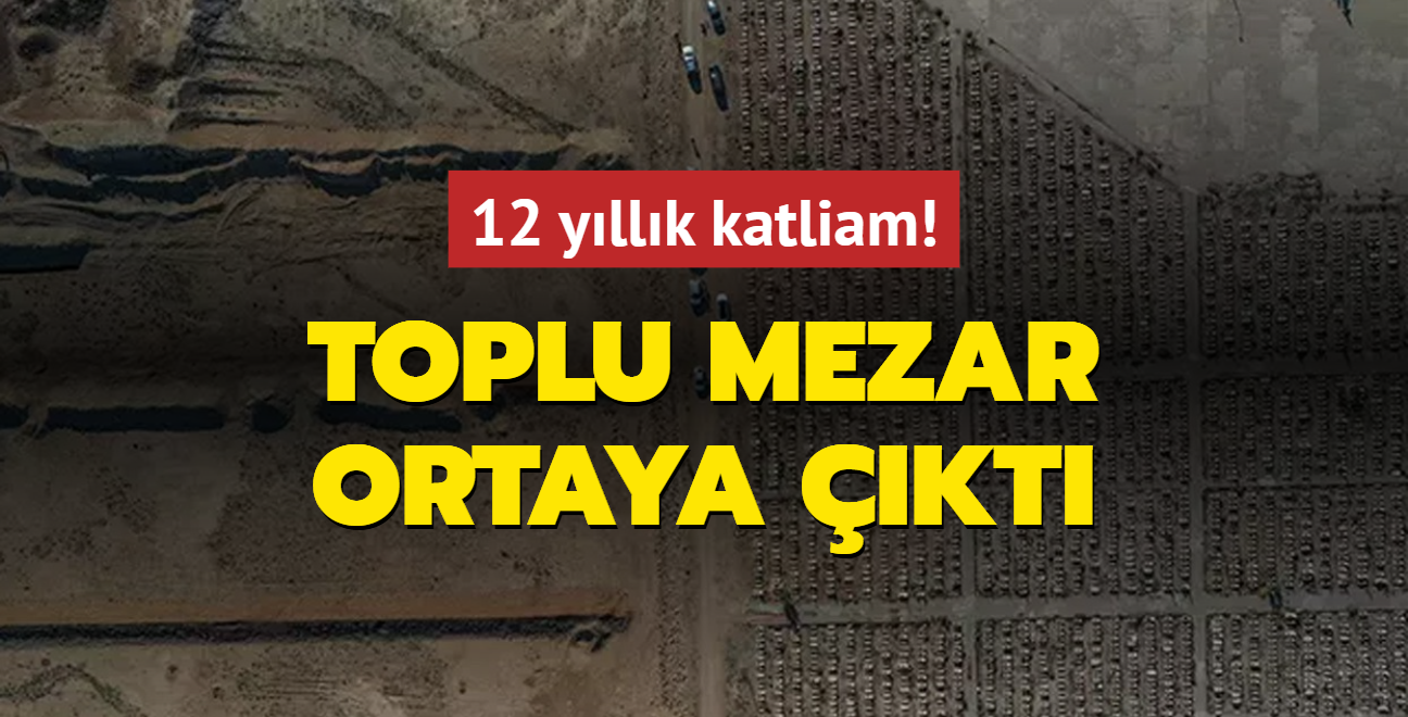 12 yllk katliam! Toplu mezar ortaya kt