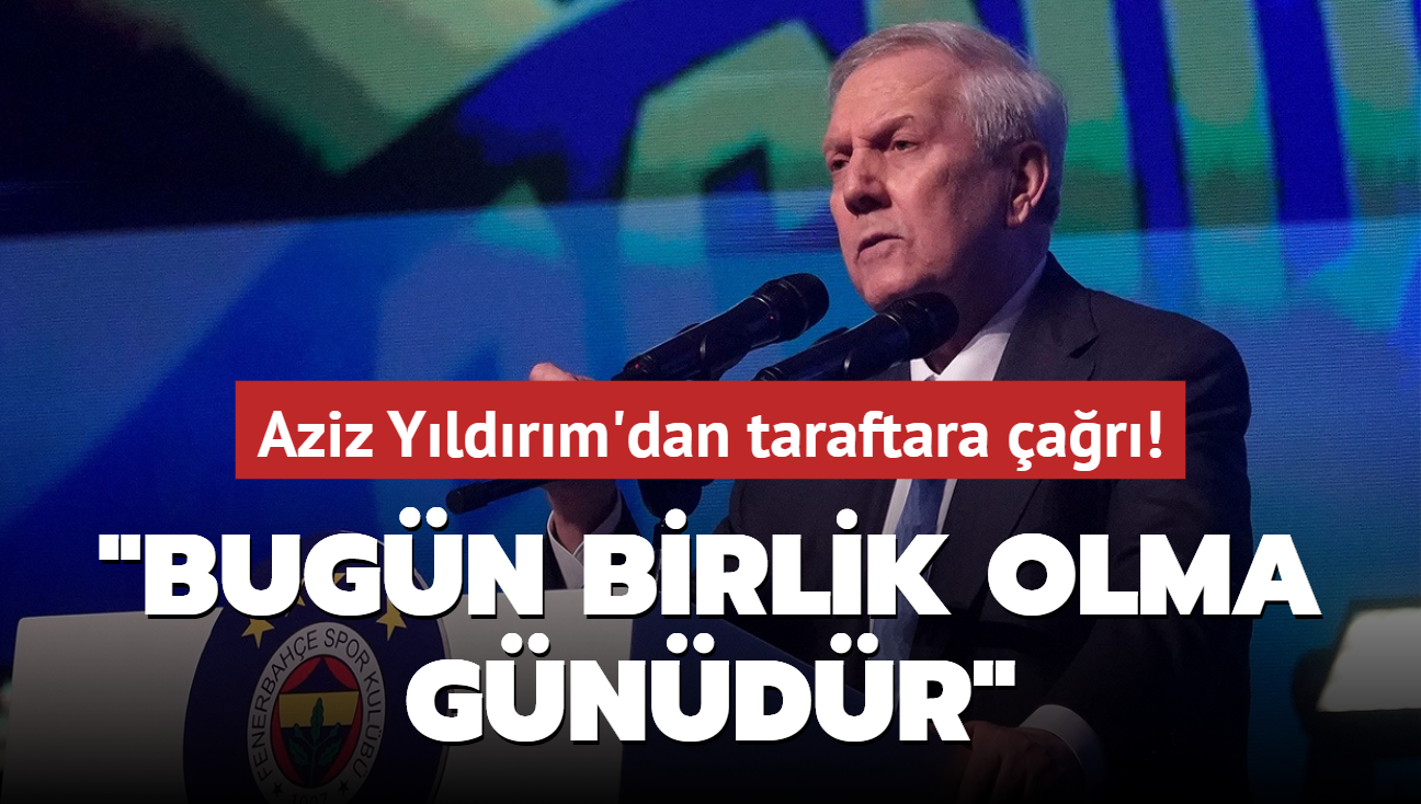 Aziz Yldrm'dan Fenerbahe taraftarna ar! "Bugn birlik olma gndr"