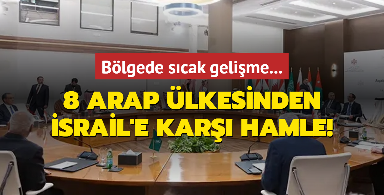 Blgede scak gelime... 8 Arap lkesinden srail'e kar hamle: Askerini Suriye'den ek!