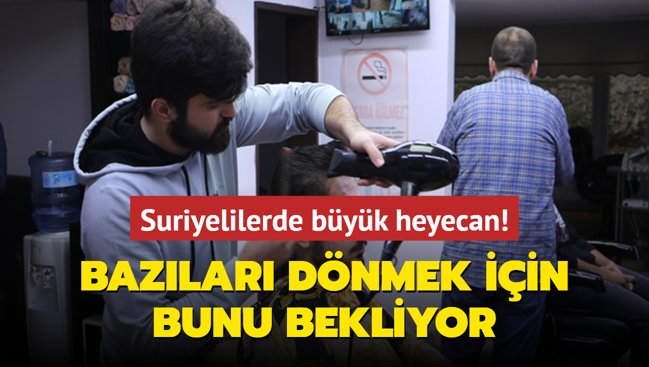 Suriyelilerde byk heyecan... Bazlar dnmek iin bunu bekliyor