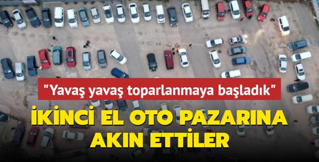 kinci el oto pazarna akn ettiler: Yava yava toparlanmaya baladk