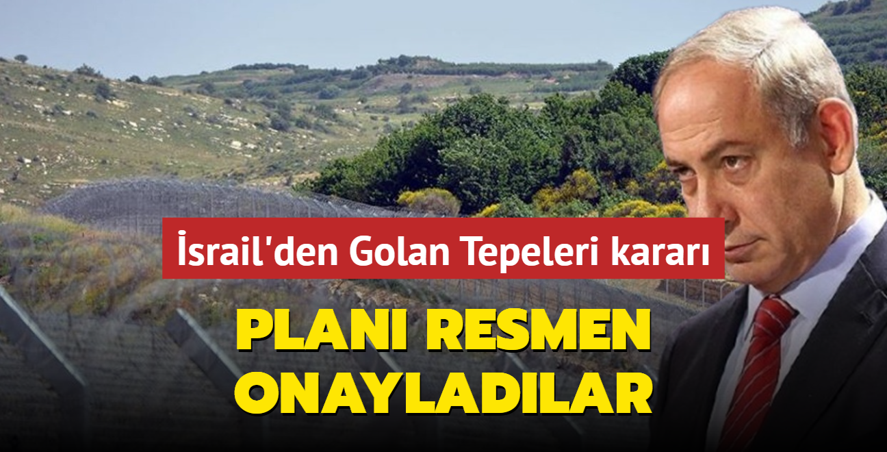 srail'den Golan Tepeleri karar: Plan resmen onayladlar