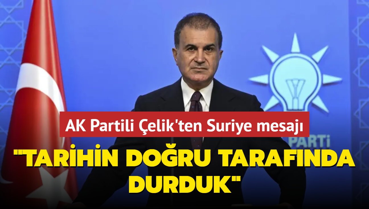 AK Partili elik'ten Suriye mesaj... "Tarihin doru tarafnda durduk" 