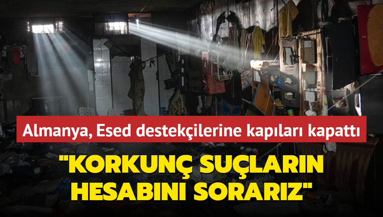 Almanya, Esed destekilerine kaplar kapatt... "Korkun sularn hesabn sorarz"