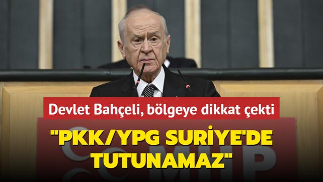 Devlet Baheli, blgeye dikkat ekti: PKK/YPG Suriye'de tutunamaz