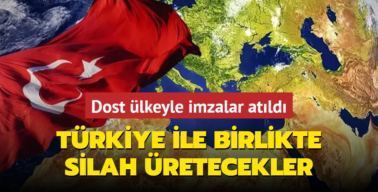 Dost lkeyle imzalar atld: Trkiye ile birlikte silah retecekler