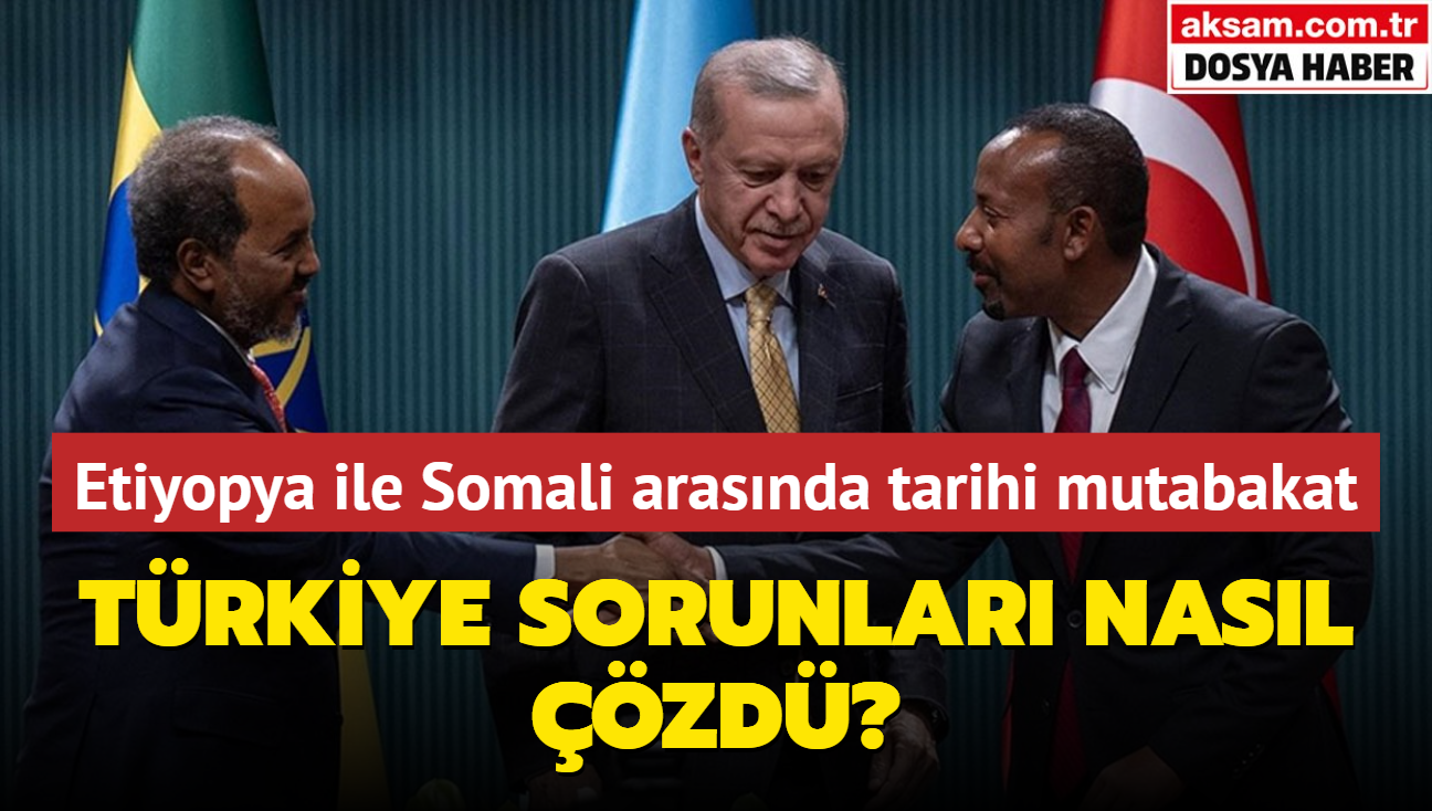 Etiyopya ile Somali arasnda tarihi Ankara mutabakat: Trkiye sorunlar nasl zd"