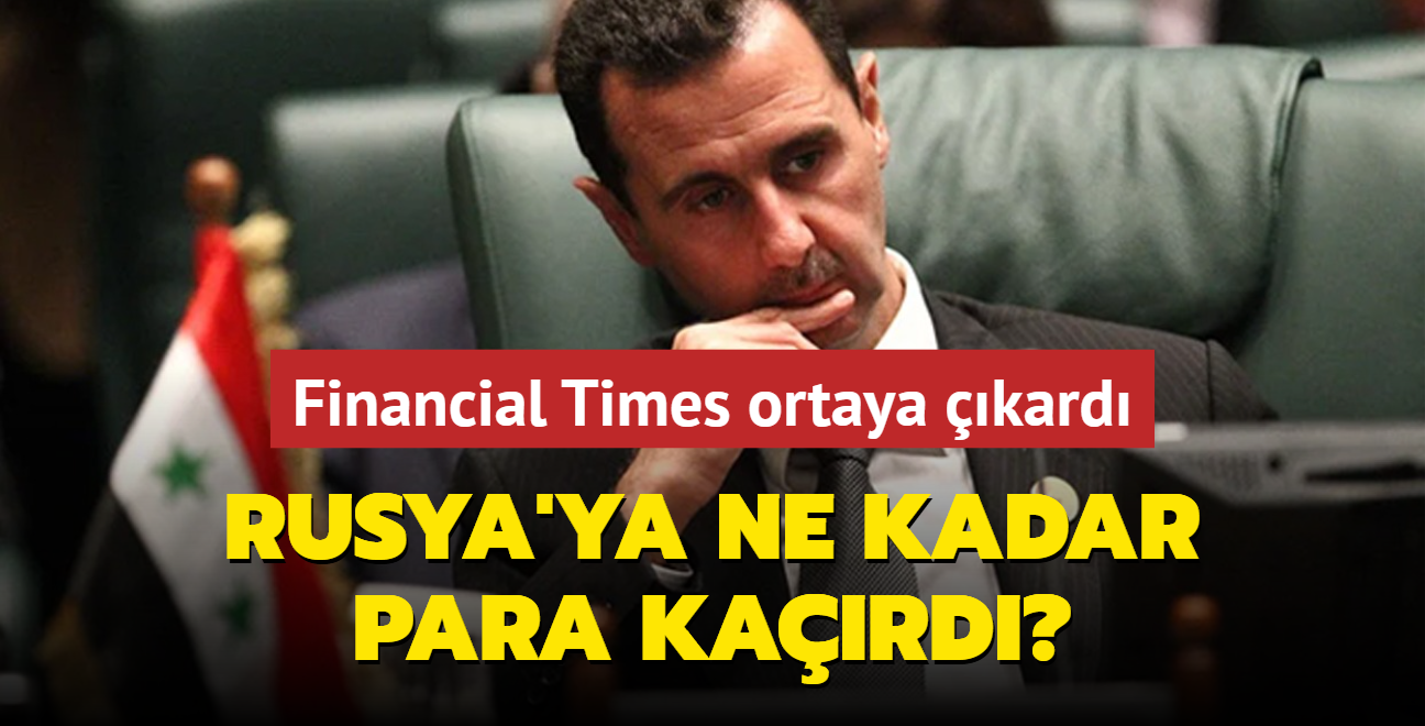 Financial Times ortaya kard: Esed, Rusya'ya ne kadar para kard?