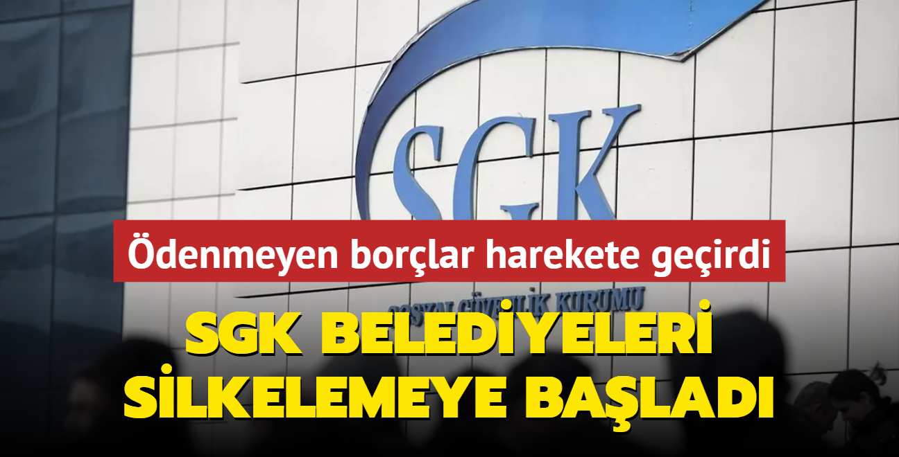 denmeyen borlar harekete geirdi... SGK belediyeleri silkelemeye balad