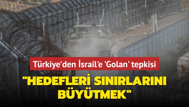 Trkiye'den srail'e 'Golan' tepkisi: iddetle knyoruz