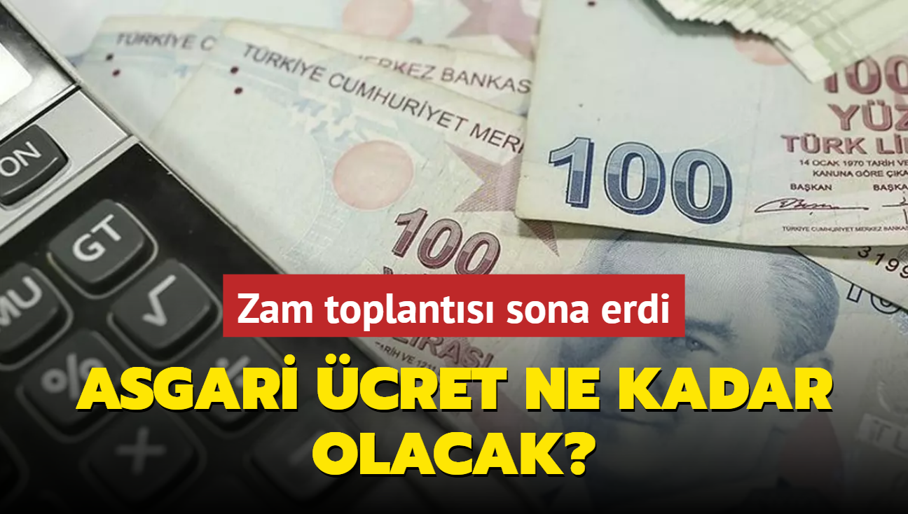 Zam toplants sona erdi... Asgari cret ne kadar olacak"