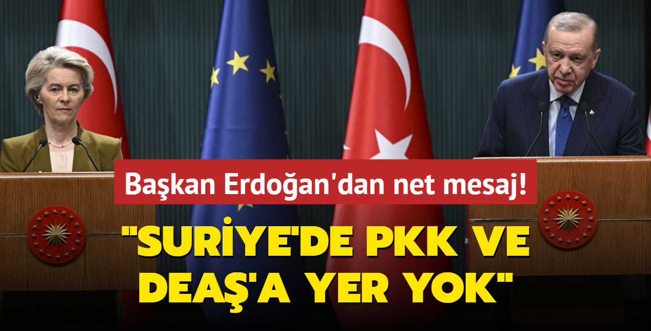 Bakan Erdoan'dan terrle mcadelede net mesaj... "Suriye'de PKK ve DEA'a yer yok"