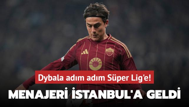 Dybala adm adm Sper Lig'e! Menajeri stanbul'a geldi