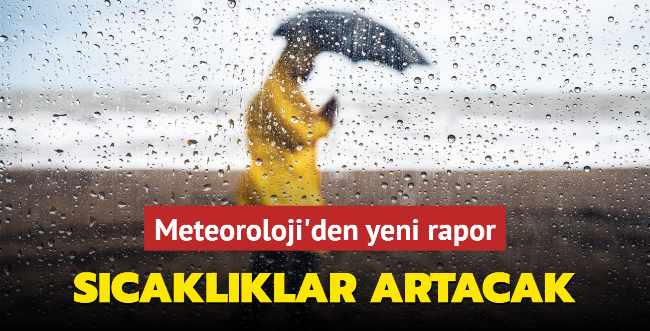 Meteoroloji'den son dakika raporu: 4 derece artacak