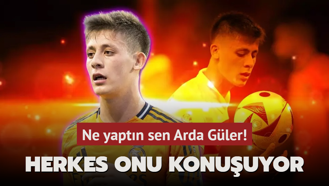 Ne yaptn sen Arda Gler! Herkes onu konuuyor