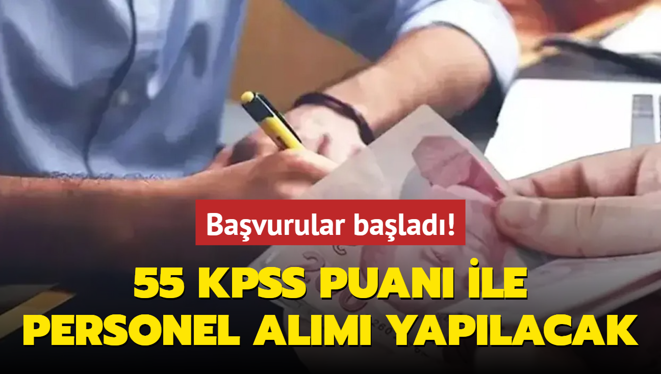 Resmen a��kland�: 55 KPSS puan� ba�vuru i�in yetiyor! Personel al�m� yap�lacak