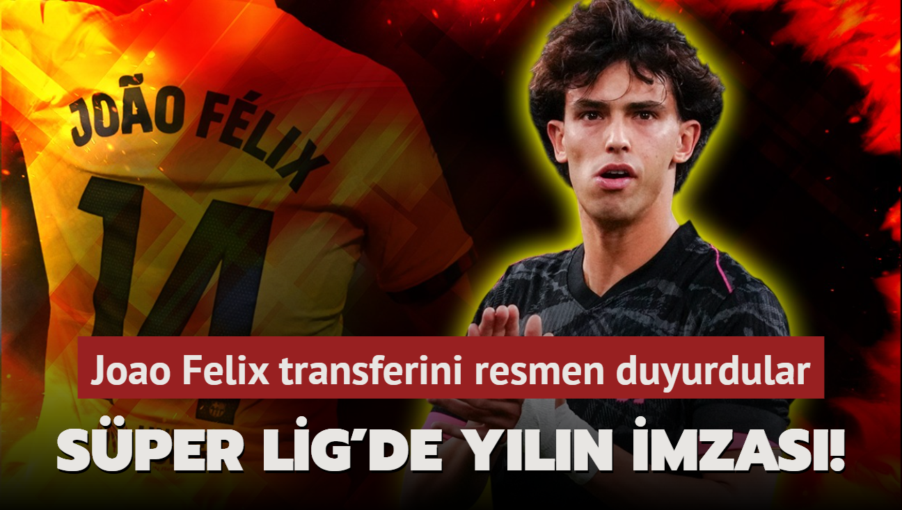 Sper Lig'de yln bombas! Joao Felix transferini resmen duyurdular