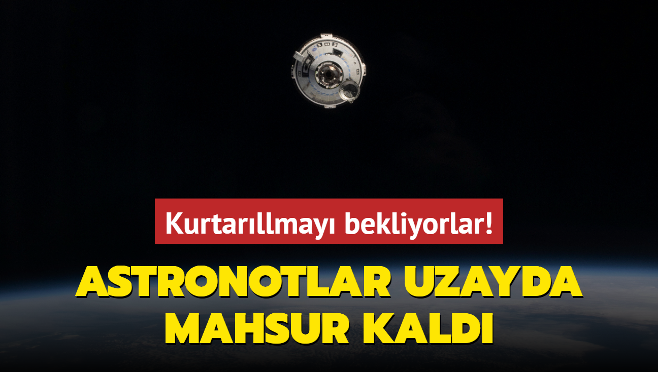 7 aydr uzay boluundalar... Mahsur kalan astronotlar kurtarlmay bekliyor!