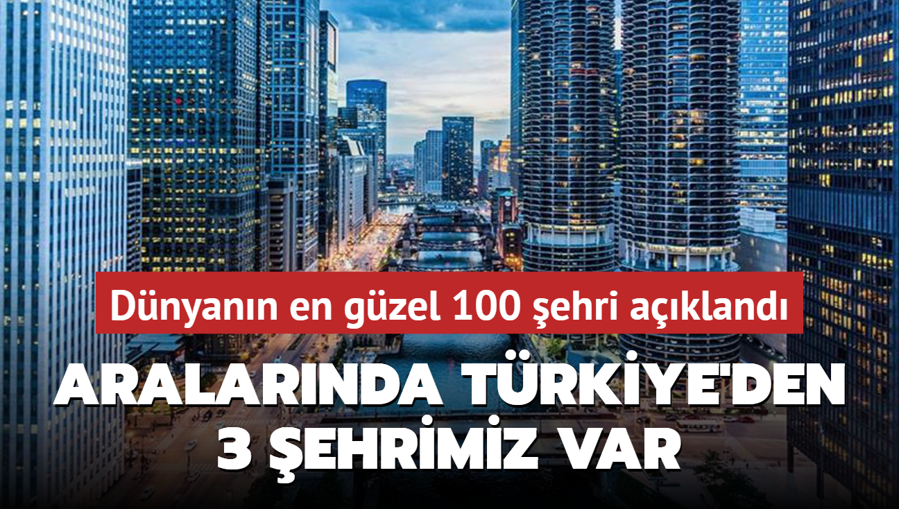 D�nyan�n en g�zel 100 �ehri a��kland�! Aralar�nda T�rkiye'den 3 �ehrimiz var