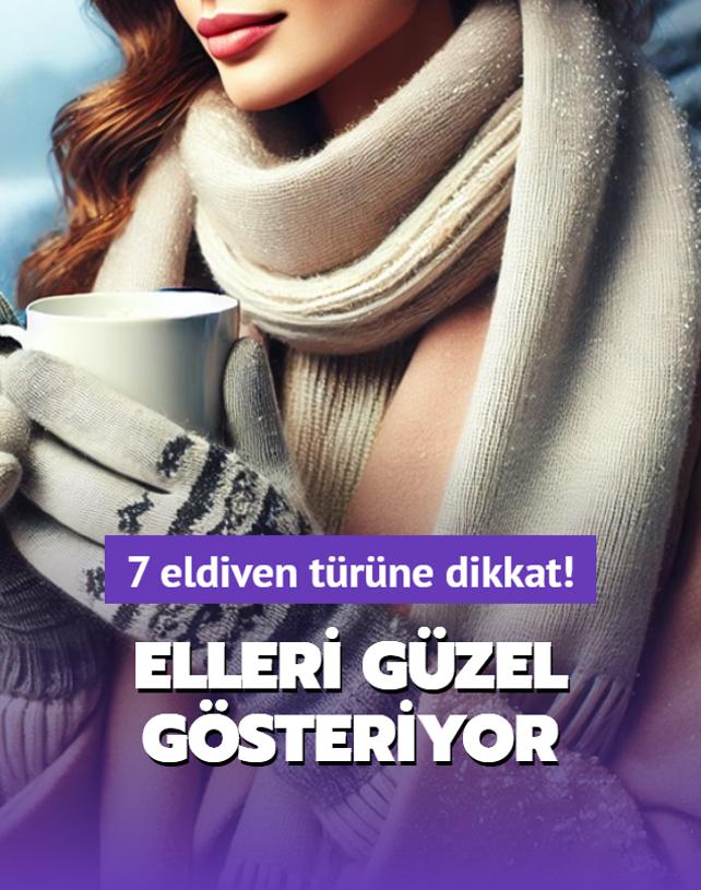 Elleri gzel gsteren 7 eldiven tr