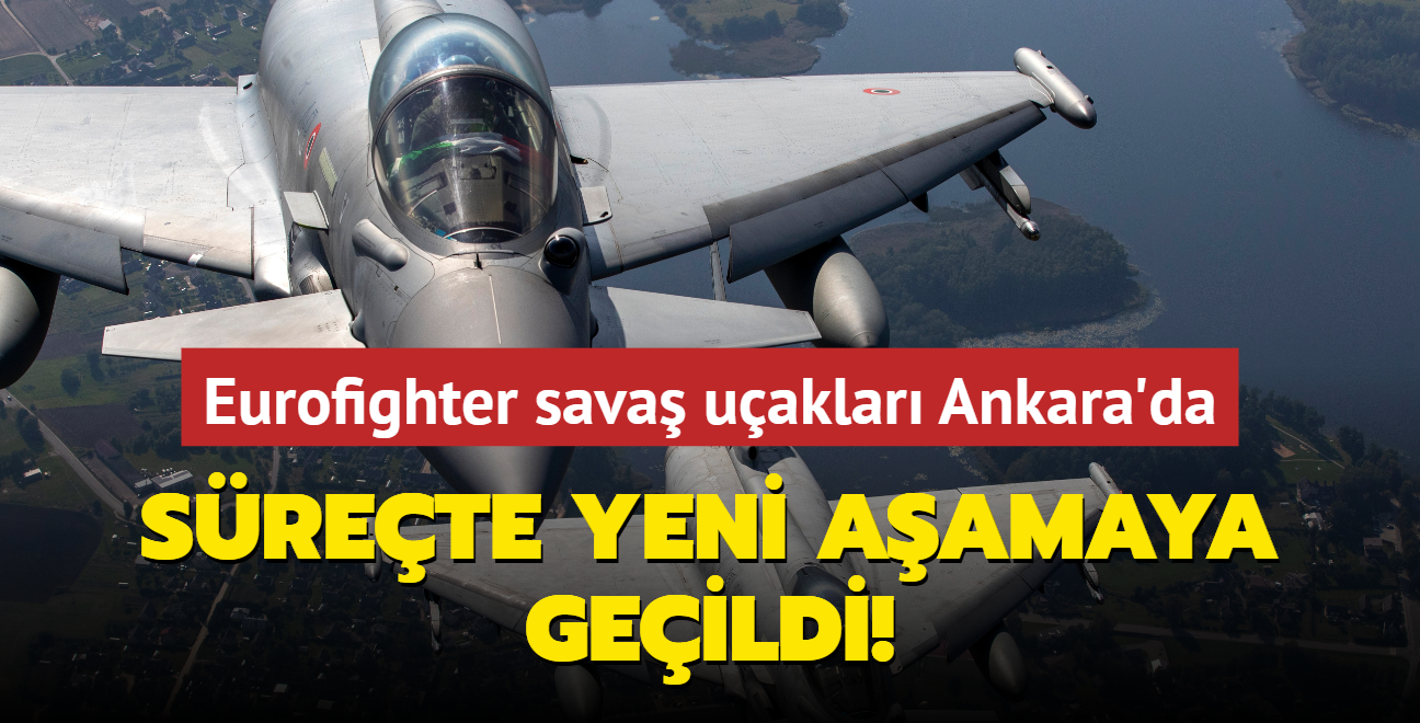 Eurofighter sava uaklar Ankara'da... Srete yeni aamaya geildi!