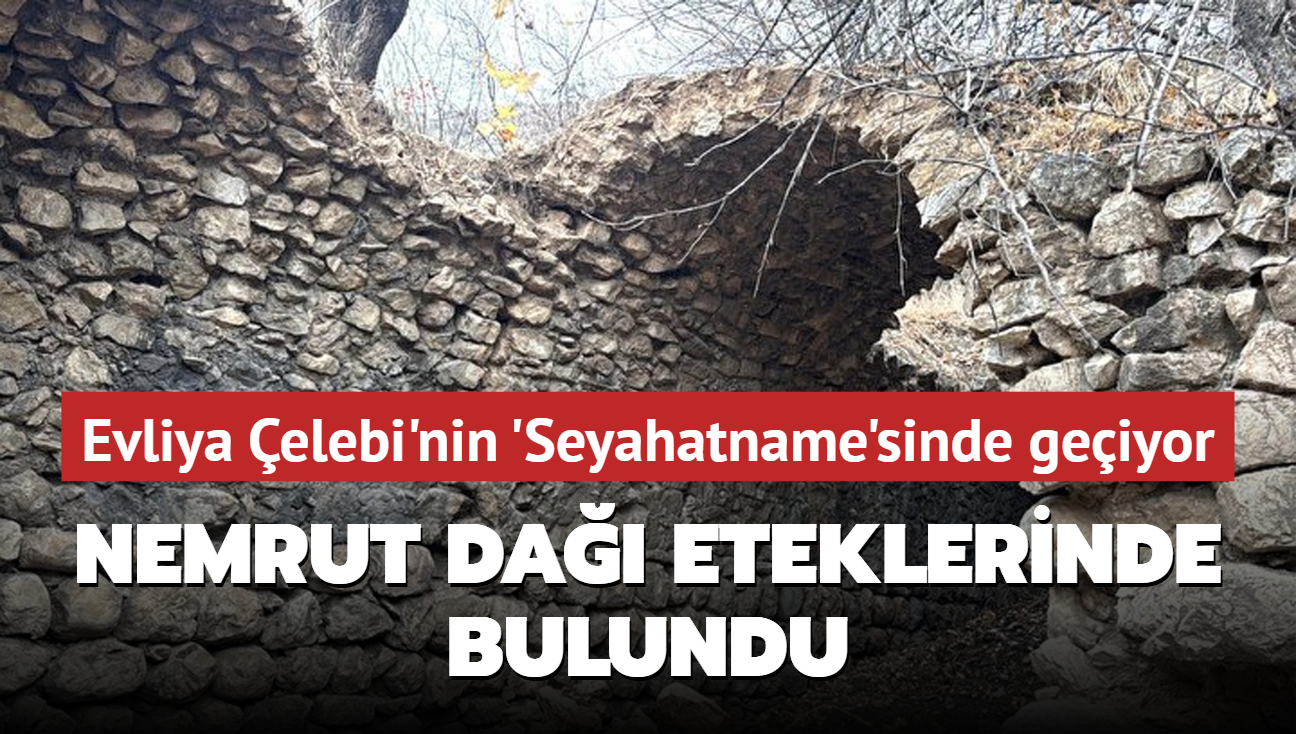 Evliya �elebi'nin 'Seyahatname'sinde de ge�iyor! Nemrut Da�� eteklerinde bulundu