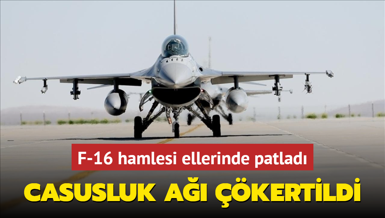 F-16 hamlesi ellerinde patlad... Casusluk a kertildi