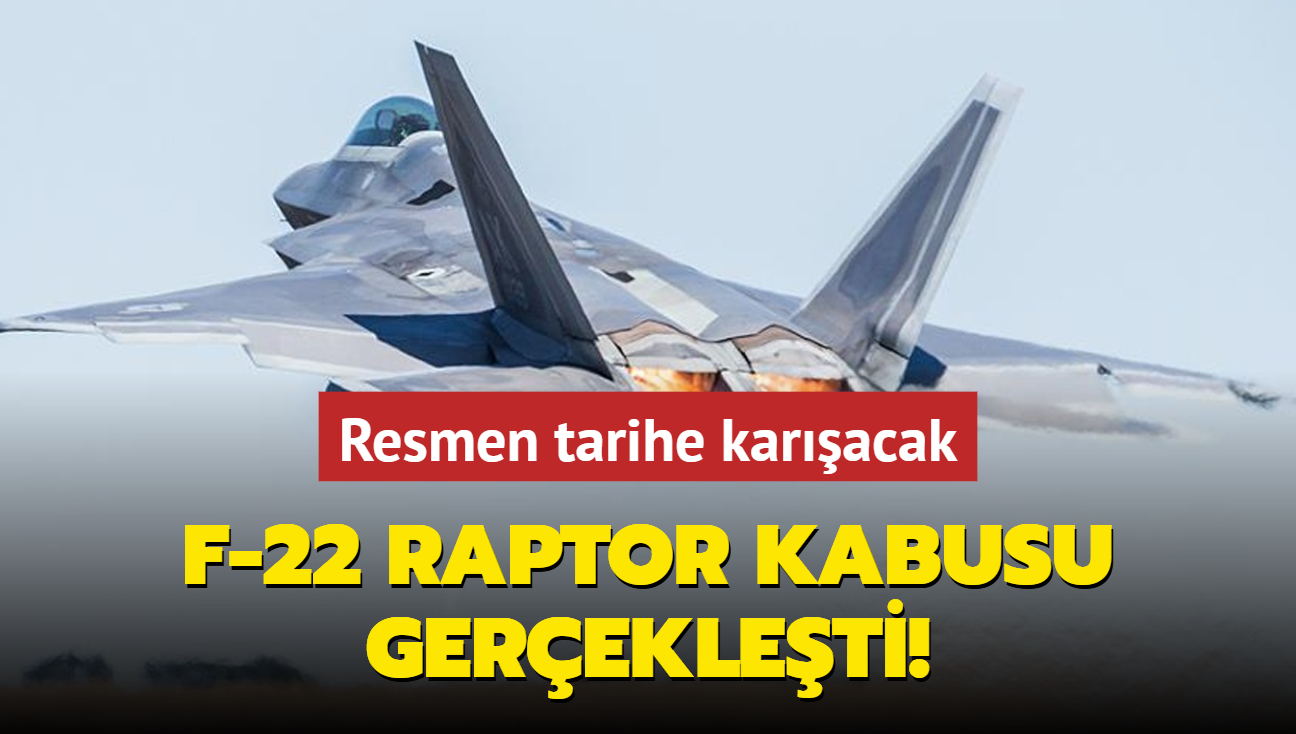 F-22 Raptor kabusu gerekleti! Resmen tarihe karacak...