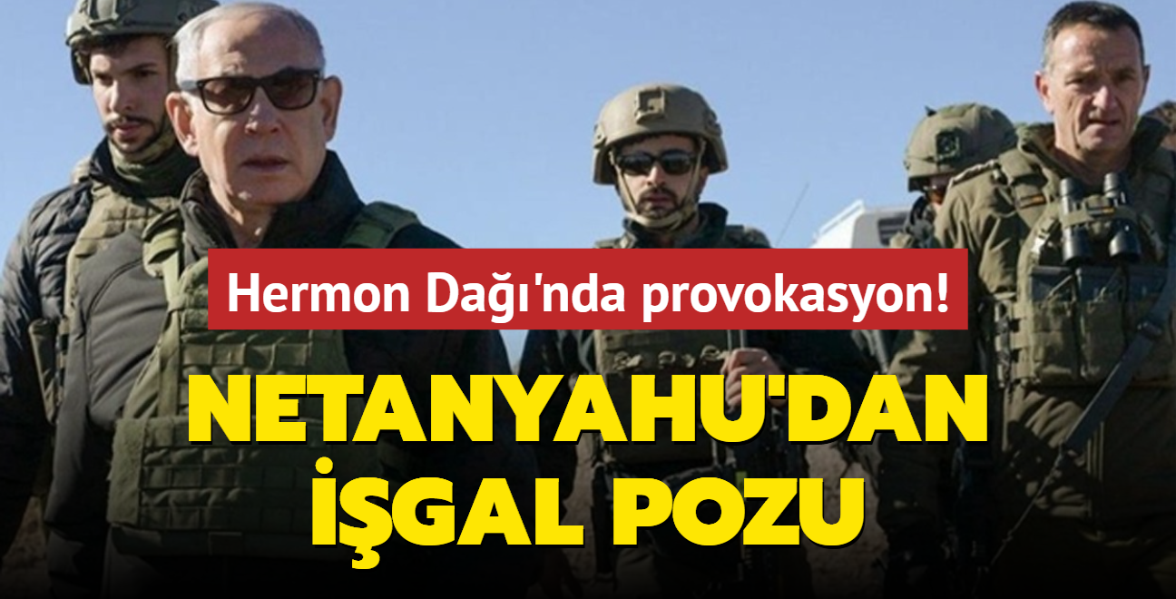 Hermon Da'nda provokasyon! Netanyahu'dan igal pozu