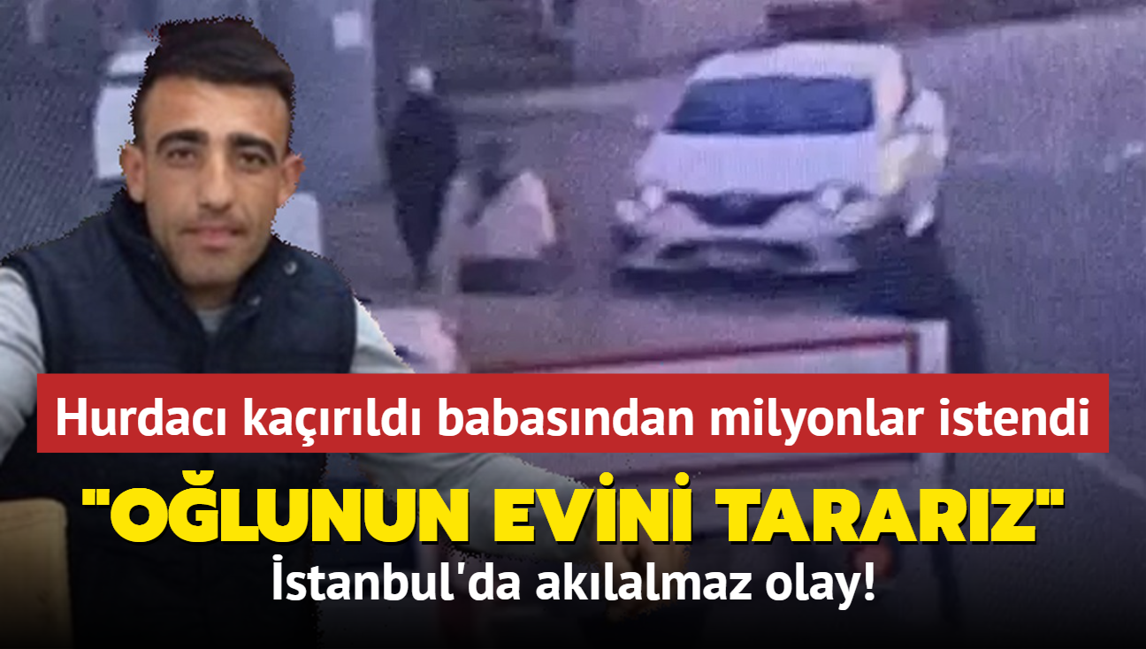 Hurdac karld, babasndan milyonlar istendi... stanbul'da aklalmaz olay: Olunun evini tararz