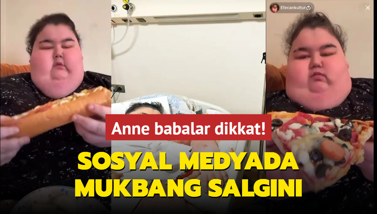 Sosyal medyada mukbang salgn... Anne babalar dikkat!