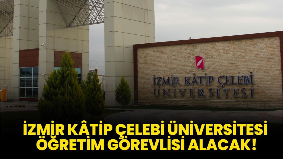 zmir Ktip elebi niversitesi retim Grevlisi alacak!