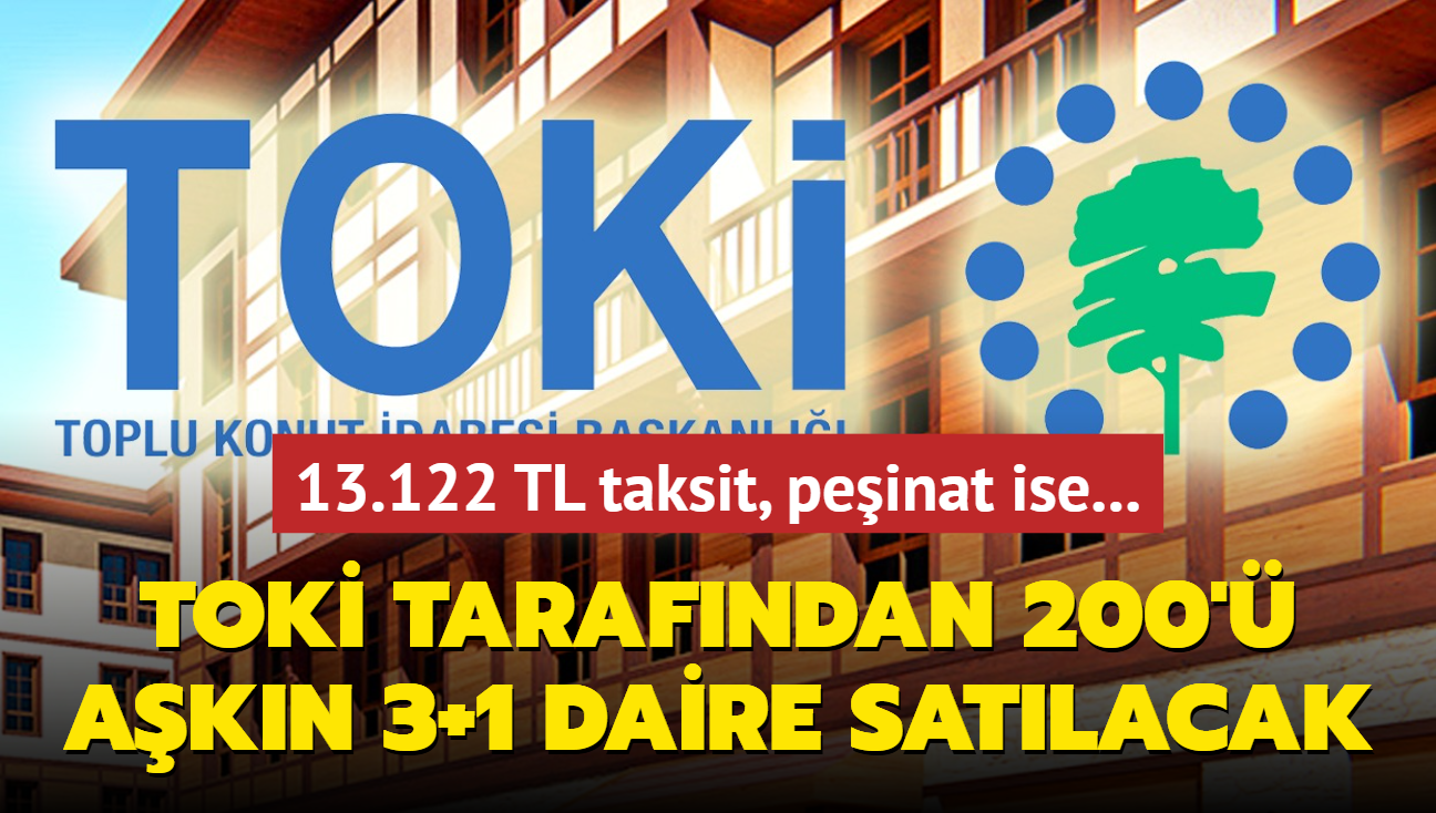 TOK� resmen a��klad�: 200'� a�k�n 3+1 daire sat�lacak! 13.122 TL taksit, pe�inat ise...
