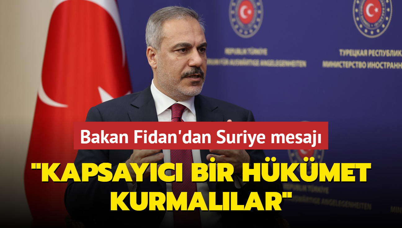 Bakan Fidan'dan Suriye mesaj: Kapsayc bir hkmet kurmallar