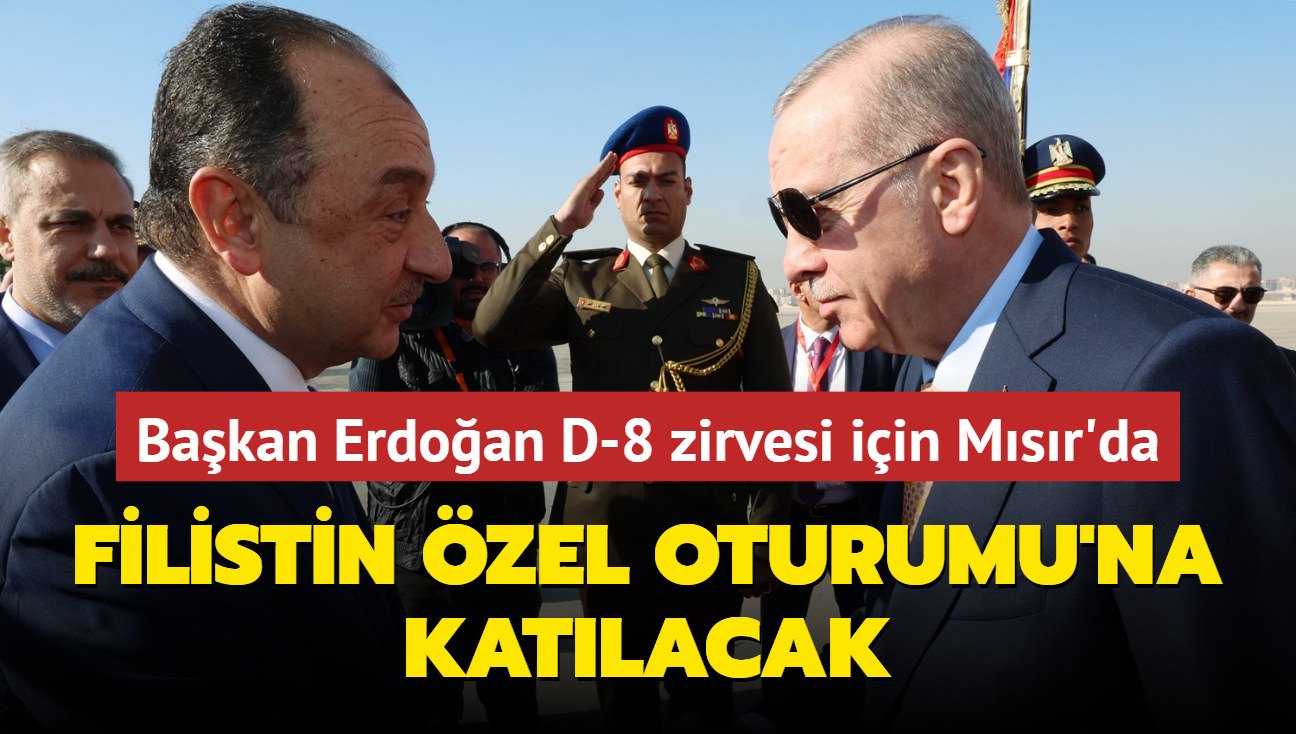 Bakan Erdoan D-8 zirvesi iin Msr'da... Filistin zel Oturumu'na katlacak