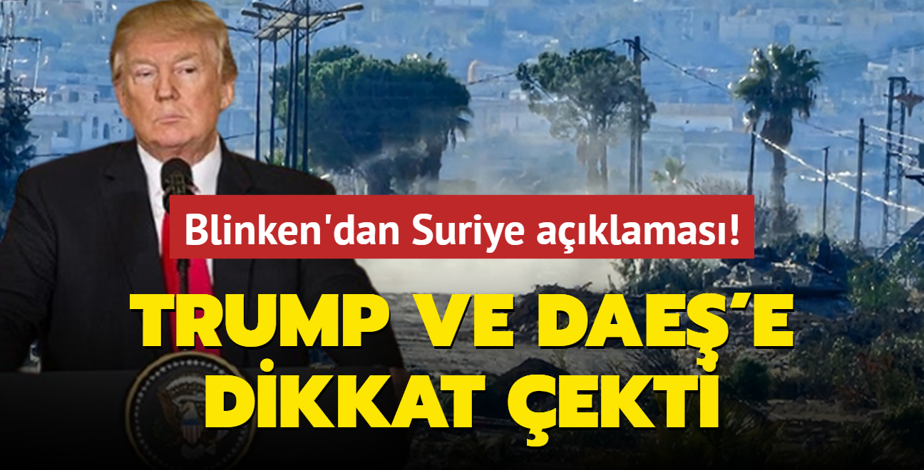 Blinken'dan Suriye aklamas! Trump ve DAE'e dikkat ekti